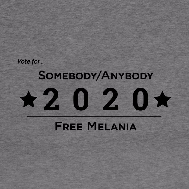 Somebody Anybody 2020 Free Melania by somebodyanybody2020